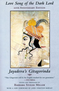 Title: Love Song of the Dark Lord: Jayadeva's Gitagovinda / Edition 1, Author: Barbara Stoler Miller