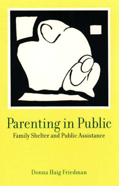 Parenting in Public: Family Shelter and Public Assistance / Edition 1