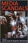 Media Scandals: Morality and Desire in the Popular Culture Marketplace / Edition 1