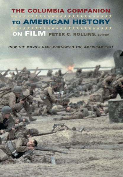 The Columbia Companion to American History on Film: How the Movies Have Portrayed the American Past / Edition 1