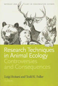 Title: Research Techniques in Animal Ecology: Controversies and Consequences / Edition 2, Author: Luigi Boitani