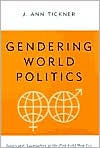 Title: Gendering World Politics: Issues and Approaches in the Post-Cold War Era, Author: J. Ann Tickner