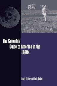 Title: The Columbia Guide to America in the 1960s, Author: David Farber