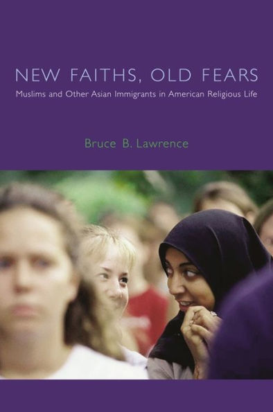 New Faiths, Old Fears: Muslims and Other Asian Immigrants in American Religious Life / Edition 1