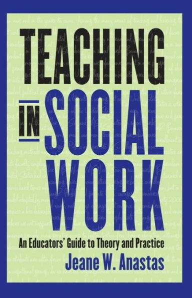 Teaching in Social Work: An Educators' Guide to Theory and Practice