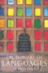 Title: Dictionary of Languages: The Definitive Reference to More Than 400 Languages / Edition 1, Author: Andrew Dalby