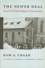 Title: The Newer Deal: Social Work and Religion in Partnership / Edition 1, Author: Ram Cnaan