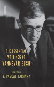 Title: The Essential Writings of Vannevar Bush, Author: Vannevar Bush