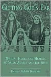 Title: Getting God's Ear: Women, Islam, and Healing in Saudi Arabia and the Gulf / Edition 2, Author: Eleanor Abdella Doumato