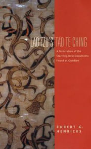 Title: Lao Tzu's Tao Te Ching: A Translation of the Startling New Documents Found at Guodian, Author: Lao Tzu