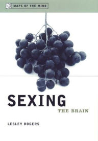 Title: Sexing The Brain / Edition 1, Author: Lesley Rogers