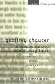 Title: Geoffrey Chaucer: The General Prologue to the Canterbury Tales: Essays, Articles, Reviews, Author: Jodi-Anne George