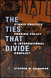 The Ties That Divide: Ethnic Politics, Foreign Policy, and International Conflict