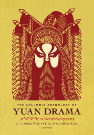 Title: The Columbia Anthology of Yuan Drama, Author: C. T. Hsia