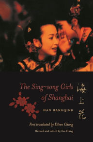 Title: The Sing-song Girls of Shanghai / Edition 1, Author: Bangqing Han