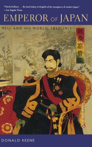 Emperor of Japan: Meiji and His World, 1852-1912