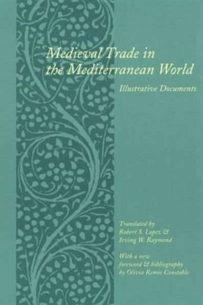 Medieval Trade in the Mediterranean World: Illustrative Documents / Edition 2