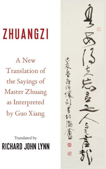 Zhuangzi: A New Translation of the Sayings of Master Zhuang as Interpreted by Guo Xiang