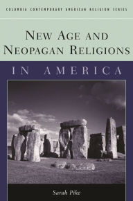 Title: New Age and Neopagan Religions in America / Edition 1, Author: Sarah Pike
