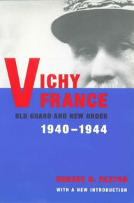 Title: Vichy France: Old Guard and New Order / Edition 2, Author: Robert Paxton