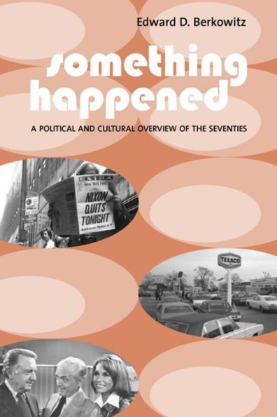 Something Happened: A Political and Cultural Overview of the Seventies / Edition 1