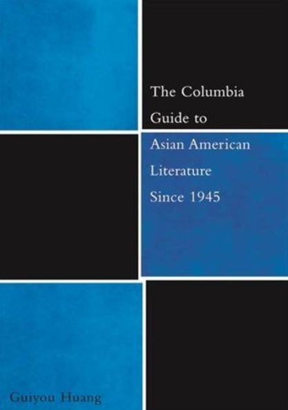 The Columbia Guide to Asian American Literature Since 1945