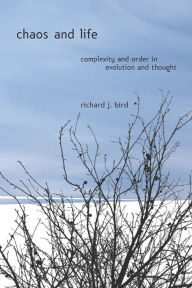 Title: Chaos and Life: Complexity and Order in Evolution and Thought, Author: Richard Bird