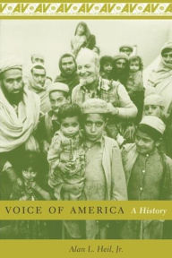 Title: Voice of America: A History / Edition 1, Author: Alan Heil  Jr.