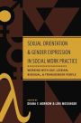 Sexual Orientation and Gender Expression in Social Work Practice: Working with Gay, Lesbian, Bisexual, and Transgender People / Edition 1