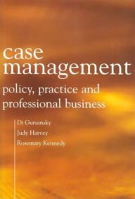 Title: Case Management: Policy, Practice, and Professional Business, Author: Di Gursansky