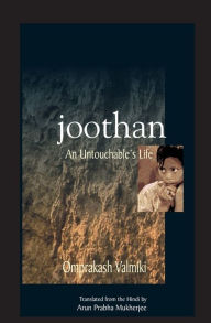 Title: Joothan: An Untouchable's Life, Author: Omprakash Valmiki