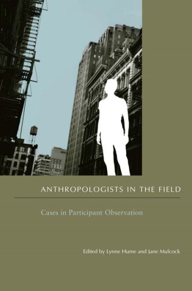 Anthropologists in the Field: Cases in Participant Observation