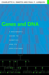 Title: Genes and DNA: A Beginner's Guide to Genetics and Its Applications / Edition 1, Author: Charlotte Omoto