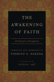Title: The Awakening of Faith: Attributed to Asvaghosha / Edition 1, Author: Yoshito Hakeda