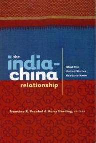 Title: The India-China Relationship: What the United States Needs to Know, Author: Francine Frankel