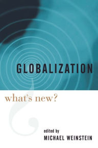 Title: Globalization: What's New? / Edition 1, Author: Michael Weinstein