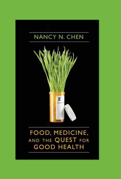 Food, Medicine, and the Quest for Good Health: Nutrition, Medicine, and Culture