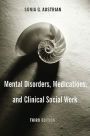 Mental Disorders, Medications, and Clinical Social Work / Edition 3