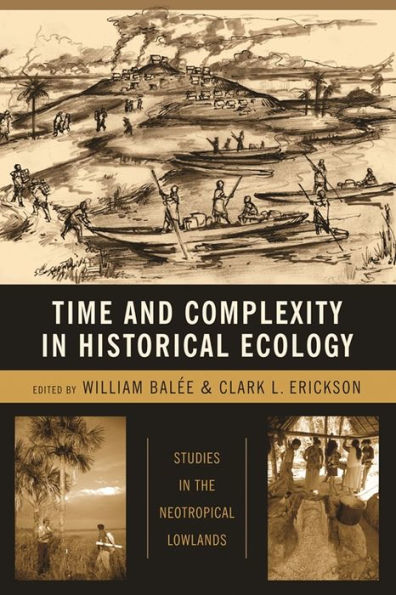 Time and Complexity in Historical Ecology: Studies in the Neotropical Lowlands