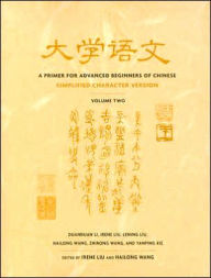 Title: A Primer for Advanced Beginners of Chinese: Simplified Character Version / Edition 1, Author: Duanduan Li