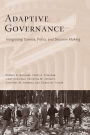 Adaptive Governance: Integrating Science, Policy, and Decision Making / Edition 1