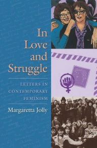 Title: In Love and Struggle: Letters in Contemporary Feminism, Author: Margaretta Jolly