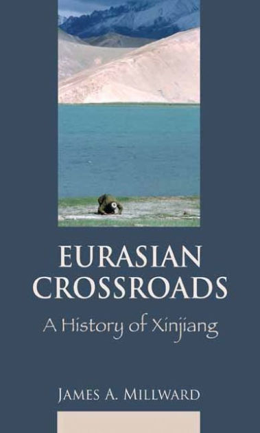 Eurasian Crossroads: A History of Xinjiang / Edition 1 by James 