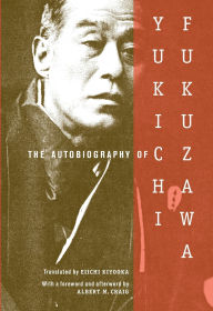 Title: The Autobiography of Yukichi Fukuzawa, Author: Yukichi Fukuzawa