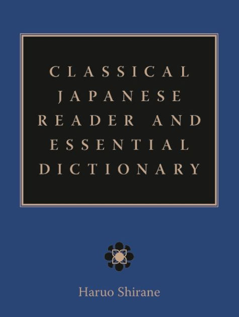 Classical Japanese Reader And Essential Dictionary Edition 1 By Haruo Shirane Hardcover Barnes Noble