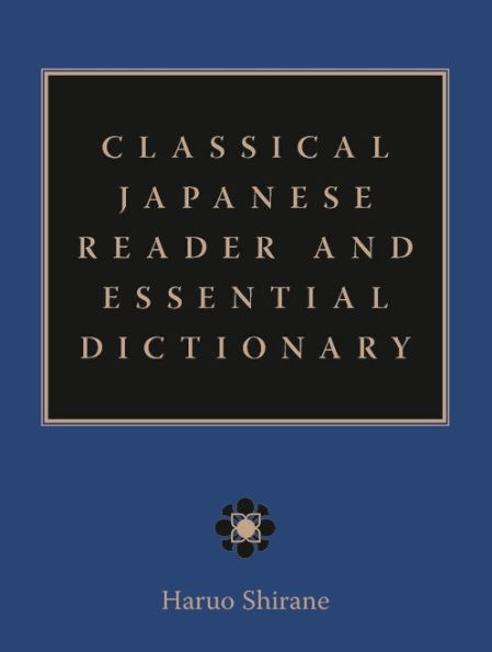 Classical Japanese Reader and Essential Dictionary / Edition 1