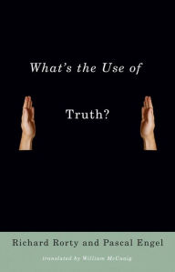 Title: What's the Use of Truth?, Author: Richard Rorty