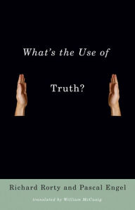 Title: What's the Use of Truth?, Author: Richard Rorty