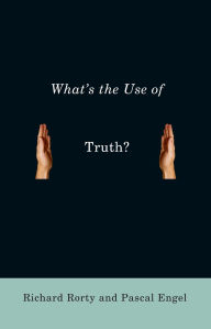 Title: What's the Use of Truth?, Author: Richard Rorty