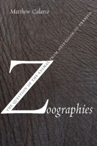 Title: Zoographies: The Question of the Animal from Heidegger to Derrida, Author: Matthew Calarco
